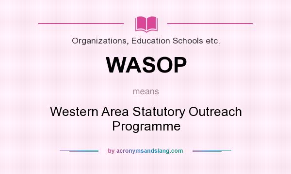 What does WASOP mean? It stands for Western Area Statutory Outreach Programme