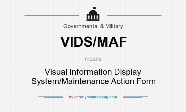 What does VIDS/MAF mean? It stands for Visual Information Display System/Maintenance Action Form