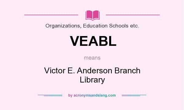 What does VEABL mean? It stands for Victor E. Anderson Branch Library