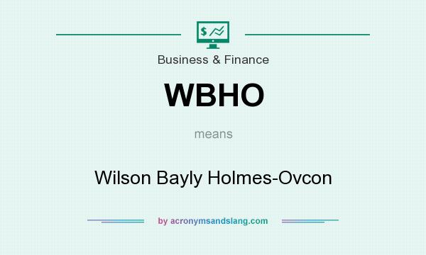 What does WBHO mean? It stands for Wilson Bayly Holmes-Ovcon