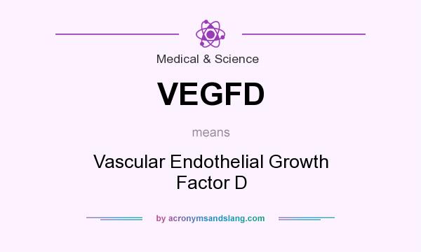 What does VEGFD mean? It stands for Vascular Endothelial Growth Factor D
