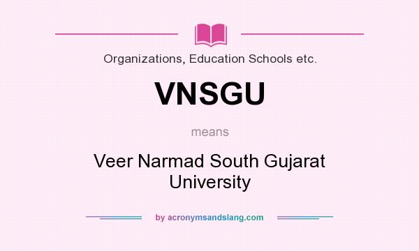 What does VNSGU mean? It stands for Veer Narmad South Gujarat University
