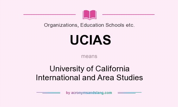 What does UCIAS mean? It stands for University of California International and Area Studies