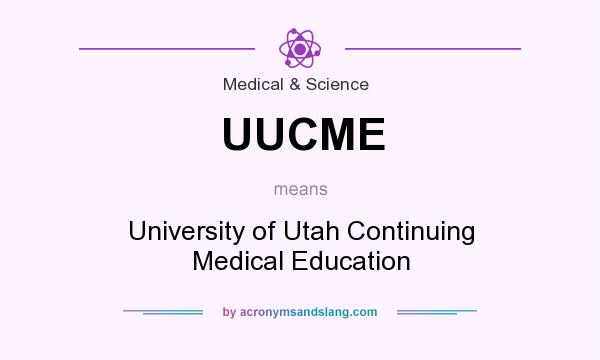 What does UUCME mean? It stands for University of Utah Continuing Medical Education