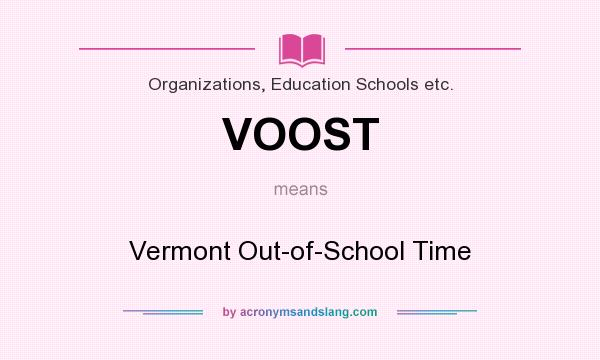 What does VOOST mean? It stands for Vermont Out-of-School Time