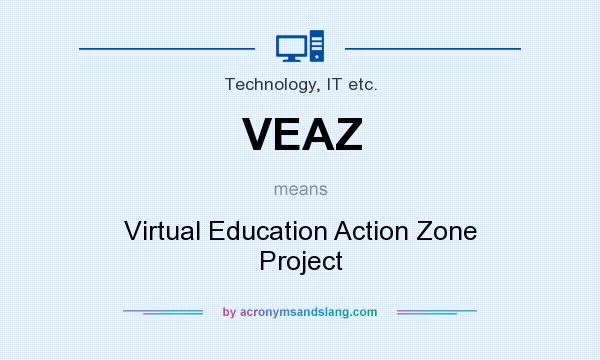 What does VEAZ mean? It stands for Virtual Education Action Zone Project