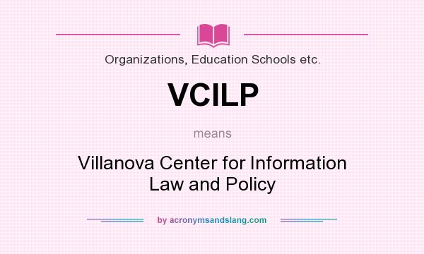 What does VCILP mean? It stands for Villanova Center for Information Law and Policy