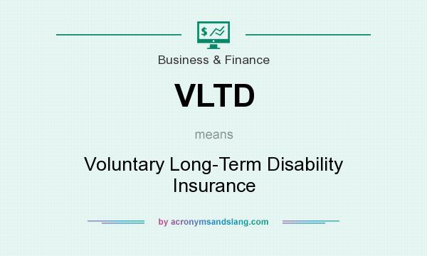 What does VLTD mean? It stands for Voluntary Long-Term Disability Insurance