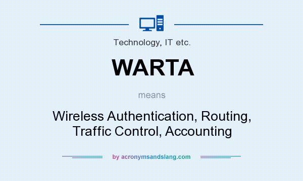 What does WARTA mean? It stands for Wireless Authentication, Routing, Traffic Control, Accounting