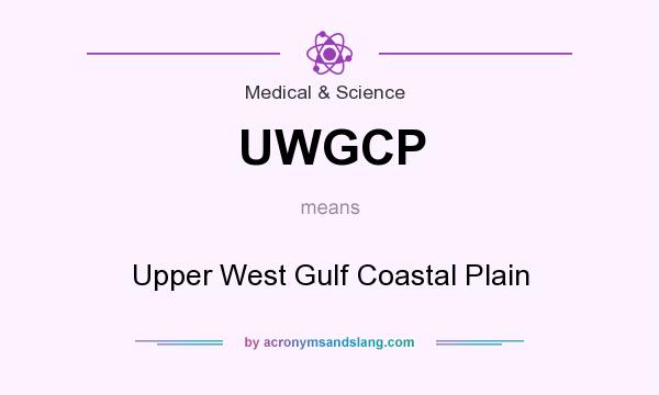 What does UWGCP mean? It stands for Upper West Gulf Coastal Plain