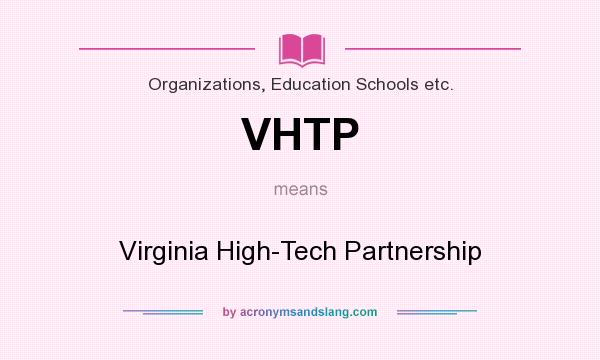 What does VHTP mean? It stands for Virginia High-Tech Partnership