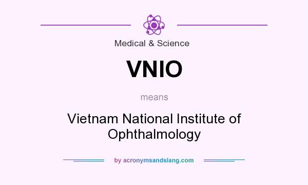 What does VNIO mean? It stands for Vietnam National Institute of Ophthalmology