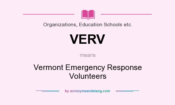 What does VERV mean? It stands for Vermont Emergency Response Volunteers
