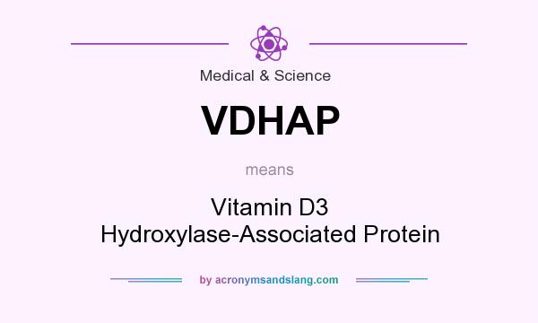What does VDHAP mean? It stands for Vitamin D3 Hydroxylase-Associated Protein