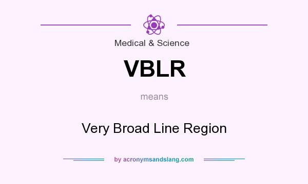 What does VBLR mean? It stands for Very Broad Line Region