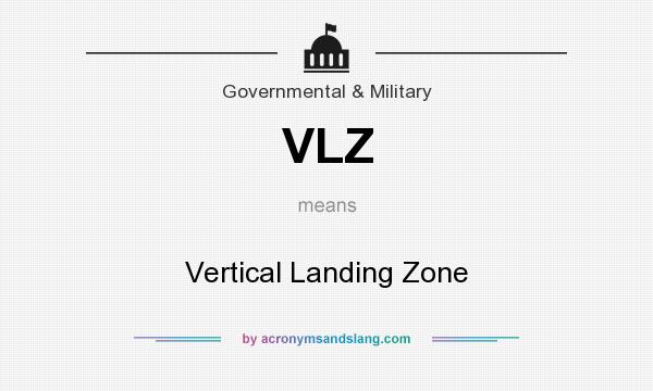 What does VLZ mean? It stands for Vertical Landing Zone