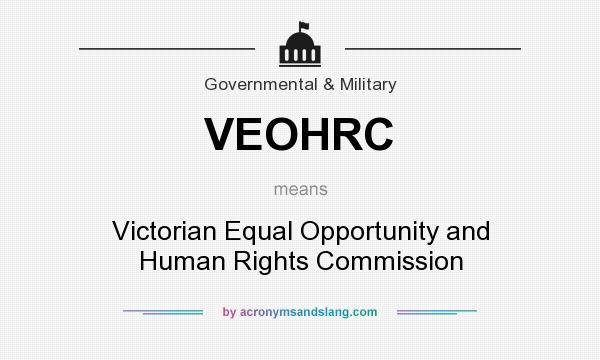 What does VEOHRC mean? It stands for Victorian Equal Opportunity and Human Rights Commission