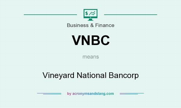 What does VNBC mean? It stands for Vineyard National Bancorp