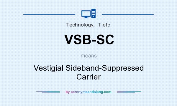 What does VSB-SC mean? It stands for Vestigial Sideband-Suppressed Carrier