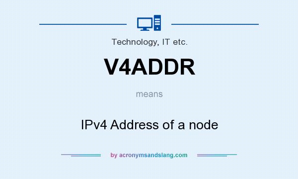 What does V4ADDR mean? It stands for IPv4 Address of a node