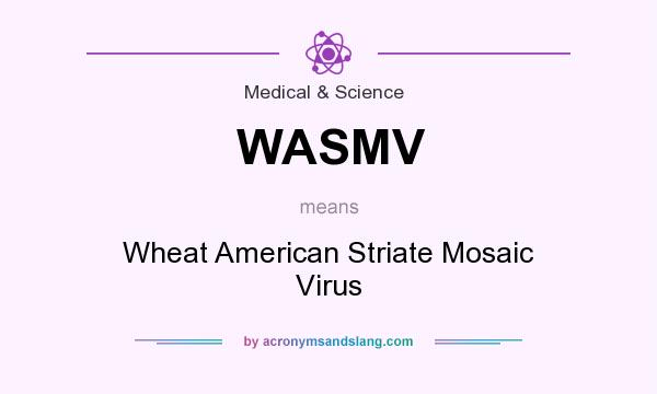 What does WASMV mean? It stands for Wheat American Striate Mosaic Virus