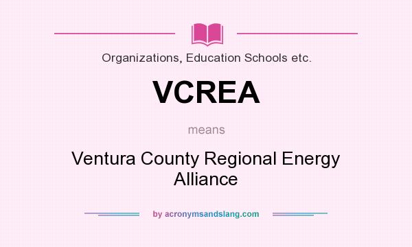 What does VCREA mean? It stands for Ventura County Regional Energy Alliance
