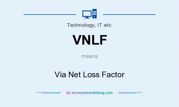 What does VNLF mean? It stands for Via Net Loss Factor