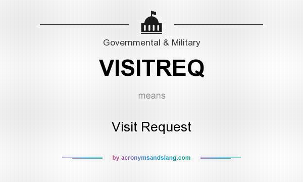 What does VISITREQ mean? It stands for Visit Request