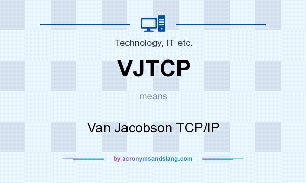 What does VJTCP mean? It stands for Van Jacobson TCP/IP