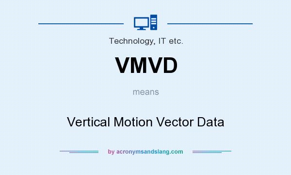 What does VMVD mean? It stands for Vertical Motion Vector Data