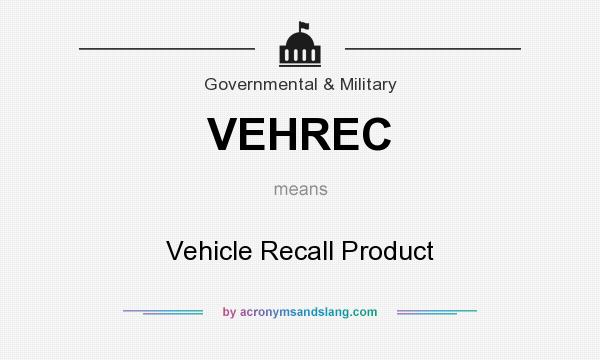What does VEHREC mean? It stands for Vehicle Recall Product