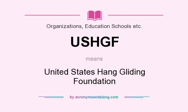 What does USHGF mean? It stands for United States Hang Gliding Foundation