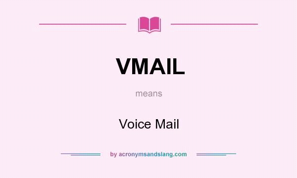 What does VMAIL mean? It stands for Voice Mail
