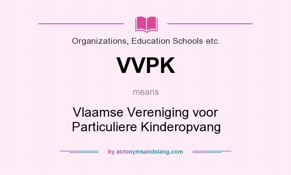 What does VVPK mean? It stands for Vlaamse Vereniging voor Particuliere Kinderopvang