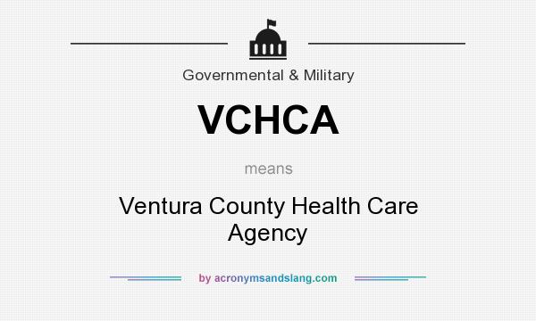 What does VCHCA mean? It stands for Ventura County Health Care Agency