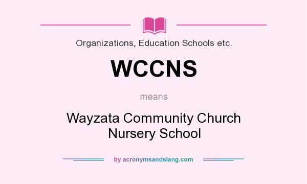 What does WCCNS mean? It stands for Wayzata Community Church Nursery School