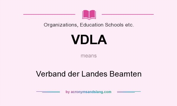 What does VDLA mean? It stands for Verband der Landes Beamten