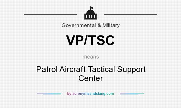 What does VP/TSC mean? It stands for Patrol Aircraft Tactical Support Center