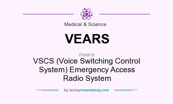 What does VEARS mean? It stands for VSCS (Voice Switching Control System) Emergency Access Radio System
