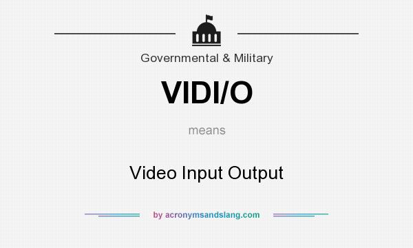 What does VIDI/O mean? It stands for Video Input Output