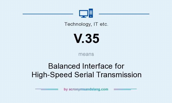What does V.35 mean? It stands for Balanced Interface for High-Speed Serial Transmission