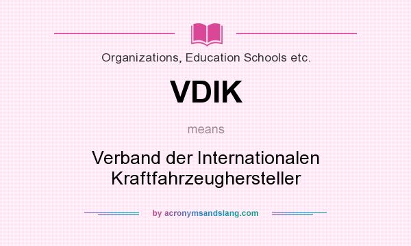 What does VDIK mean? It stands for Verband der Internationalen Kraftfahrzeughersteller