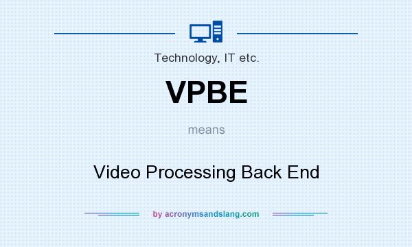 What does VPBE mean? It stands for Video Processing Back End