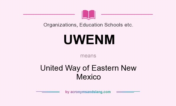 What does UWENM mean? It stands for United Way of Eastern New Mexico