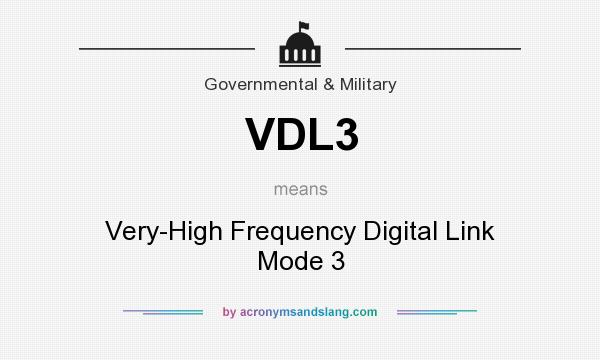 What does VDL3 mean? It stands for Very-High Frequency Digital Link Mode 3