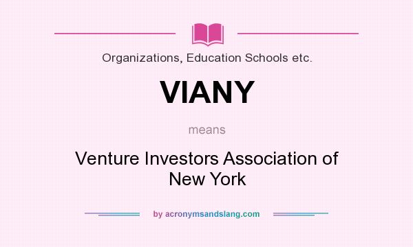 What does VIANY mean? It stands for Venture Investors Association of New York