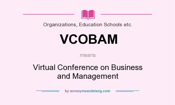 What does VCOBAM mean? It stands for Virtual Conference on Business and Management