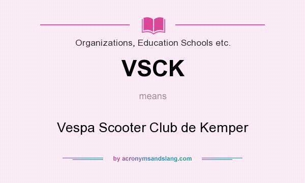 What does VSCK mean? It stands for Vespa Scooter Club de Kemper