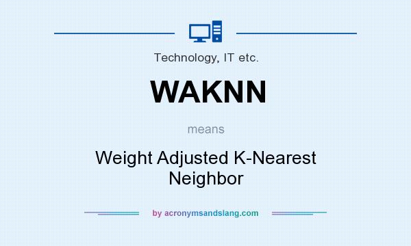 What does WAKNN mean? It stands for Weight Adjusted K-Nearest Neighbor