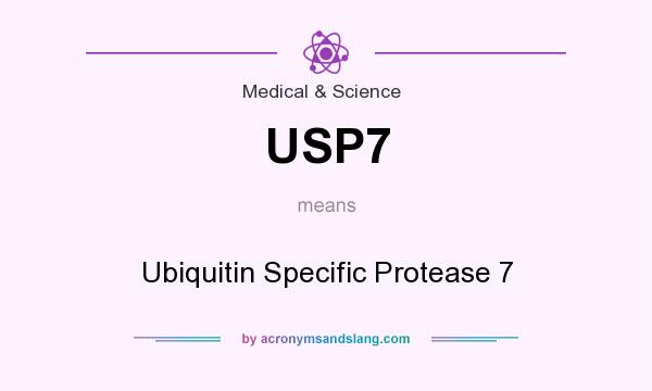 What does USP7 mean? It stands for Ubiquitin Specific Protease 7